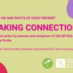 Making Connections a series for parents and caregivers of 2SLGBTQIA+ youth in Nova Scotia